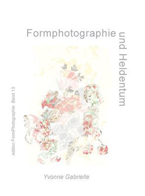 Formphotographie und Heldentum von Gabrielle,  Yvonne