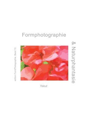 Formphotographie und Naturphantasie von Yakut,  Atilla