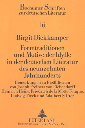 Formtraditionen und Motive der Idylle in der deutschen Literatur des neunzehnten Jahrhunderts von Diekkämper,  Birgit