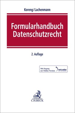 Formularhandbuch Datenschutzrecht von Abedin,  Bilal, Achtermann,  Holger, Bergt,  Matthias, Bertermann,  Nikolaus, Braun,  Martin, Brink,  Stefan, Diekmann,  Christian, Huth,  Michael, Jaenichen,  Jörg, Koglin,  Olaf, Koreng,  Ansgar, Kremer,  Sascha, Lachenmann,  Matthias, Müller,  Joachim, Nolde,  Malaika, Piltz,  Carlo, Rehker,  Frederike, Sander,  Stefan, Schmidt,  Stephan, Schwiering,  Sebastian, Weiß,  Steffen, Witt,  Bernhard C.