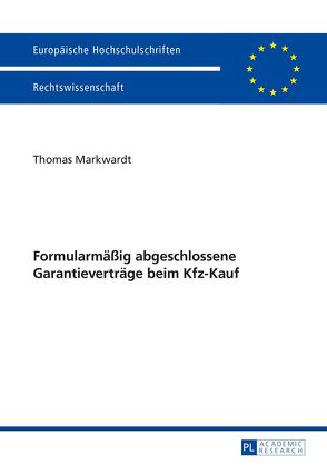 Formularmäßig abgeschlossene Garantieverträge beim Kfz-Kauf von Markwardt,  Thomas
