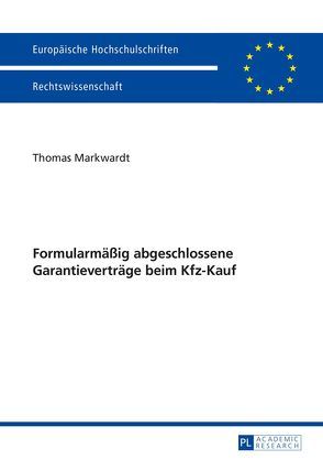 Formularmäßig abgeschlossene Garantieverträge beim Kfz-Kauf von Markwardt,  Thomas