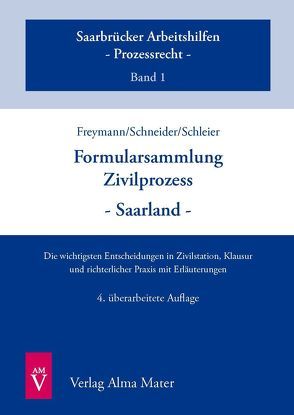 Formularsammlung Zivilprozess – Saarland von Freymann,  Hans-Peter, Schleier,  Holger, Schneider,  Winfried-Thomas