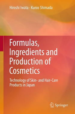 Formulas, Ingredients and Production of Cosmetics von Iwata,  Hiroshi, Shimada,  Kunio