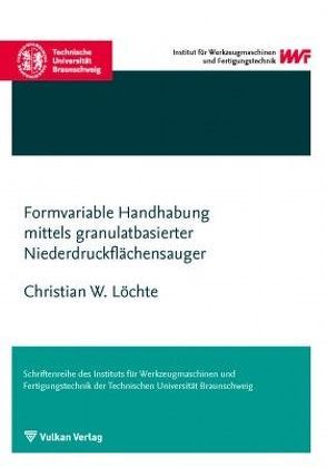 Formvariable Handhabung mittels granulatbasierter Niederdruckflächensauger von Löchte,  Christian W.