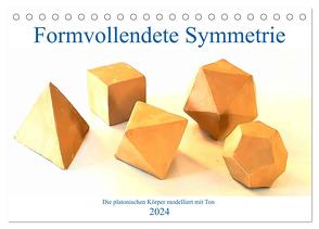 Formvollendete Symmetrie – Die platonischen Körper modelliert mit Ton (Tischkalender 2024 DIN A5 quer), CALVENDO Monatskalender von Schimmack,  Michaela