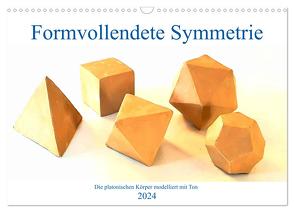 Formvollendete Symmetrie – Die platonischen Körper modelliert mit Ton (Wandkalender 2024 DIN A3 quer), CALVENDO Monatskalender von Schimmack,  Michaela