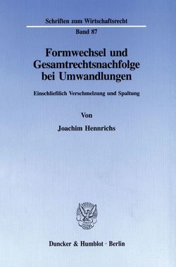 Formwechsel und Gesamtrechtsnachfolge bei Umwandlungen. von Hennrichs,  Joachim