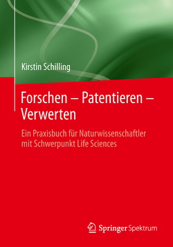 Forschen – Patentieren – Verwerten von Schilling,  Kirstin