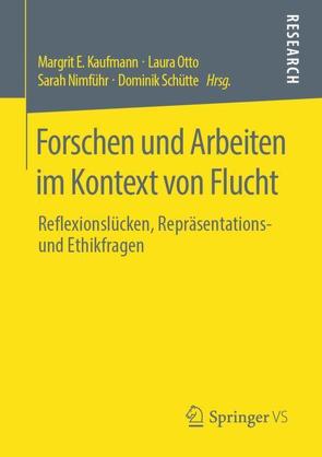 Forschen und Arbeiten im Kontext von Flucht von Kaufmann,  Margrit E., Nimführ,  Sarah, Otto,  Laura, Schütte,  Dominik