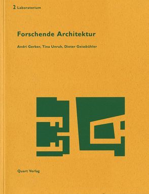 Forschende Architektur von Geissbühler,  Dieter, Gerber,  Andri, Unruh,  Tina