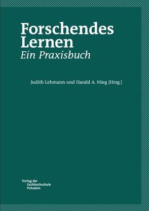 Forschendes Lernen. Ein Praxisbuch von Lehmann,  Judith, Mieg,  Harald A.