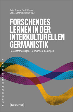 Forschendes Lernen in der interkulturellen Germanistik von Boguna,  Julija, Reuter,  Ewald, Schiewer,  Gesine Lenore