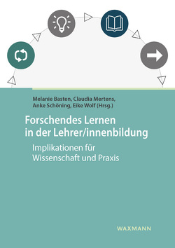 Forschendes Lernen in der Lehrer/innenbildung von Baar,  Robert, Basten,  Melanie, Bergmann,  Fynn, Bloh,  Bea, Brandhorst,  André, Bulmahn,  Christoph, Castelli,  Sabine, da Costa Silva,  Nadine, Damm,  Alexandra, Dirks,  Una, Eghtessad,  Axel, Fabel-Lamla,  Melanie, Fischer,  Christian, Geisler,  Sebastian, Gilhaus-Schütz,  Julia, Goerigk,  Paul, Goldmann,  Daniel, Graf,  Carolin, Gröben,  Bernd, Grosser,  Christine, Handelmann,  Jan, Hauenschild,  Katrin, Hettmann,  Maximilian, Hilfert-Rüppell,  Dagmar, Hochhaus,  Kerstin, Homt,  Martina, Höner,  Kerstin, Inger,  Gereon, Jacobs,  Nadja, Kara Fallah,  Gostaph, Kastrup,  Valerie, Katenbrink,  Nora, Köstner,  Manuela, Lipinski,  Kim, Lüken,  Miriam M., Mertens,  Claudia, Moldenhauer,  Anna, Ohm,  Udo, Redecker,  Anke, Rolka,  Katrin, Rott,  David, Rozenberg,  Magdalena, Schmiedebach,  Mario, Schöning,  Anke, Schumacher,  Christine, Schumacher,  Fabian, Schwier,  Volker, Steinwand,  Julia, Stiller,  Cornelia, Stockey,  Andreas, Störtländer,  Jan Christoph, Stövesand,  Björn, Stroot,  Thea, te Poel,  Kathrin, Thünemann,  Silvia, Ukley,  Nils, van den Brink,  Henning, Wegner,  Claas, Wiesche,  David, Wittkowski,  Anika, Wolf,  Eike, Wolff,  Dennis, Zörner,  Anika