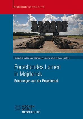 Forschendes Lernen in Majdanek von Karthaus,  Gabriele, Weber,  Berthold, Zubala,  Jens