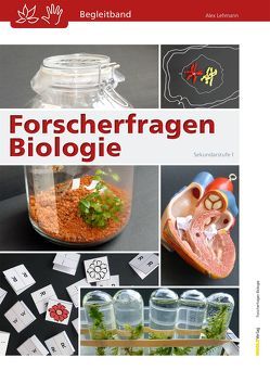 Forscherfragen Biologie – Begleitband von Lehmann,  Alex