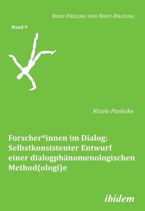 Forscher*innen im Dialog: Selbstkonsistenter Entwurf einer dialogphänomenologischen Method(ologi)e von Muth,  Cornelia, Pankoke,  Nicole