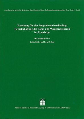 Forschung für eine integrale und nachhaltige Bewirtschaftung der Land- und Wasserressourcen im Erzgebirge von Röske,  Isolde, Zerling,  Lutz