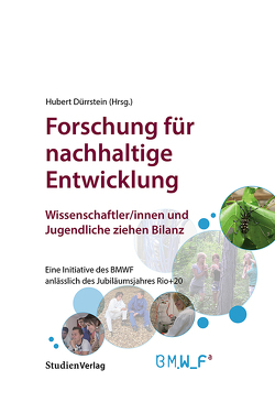 Forschung für nachhaltige Entwicklung. Wissenschaftler/innen und Jugendliche ziehen Bilanz von Dürrstein,  Hubert