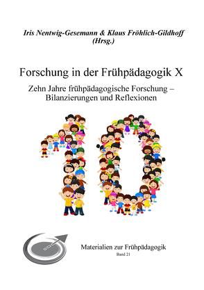 Forschung in der Frühpädagogik X von Fröhlich-Gildhoff,  Klaus, Nentwig-Gesemann,  Iris