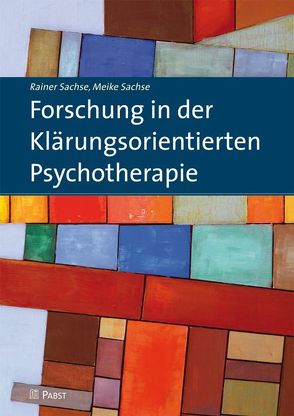 Forschung in der Klärungsorientierten Psychotherapie von Sachse,  Meike, Sachse,  Rainer