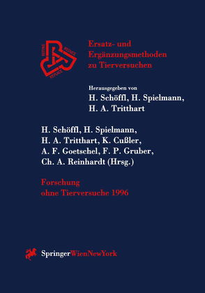 Forschung ohne Tierversuche 1996 von Cußler,  Klaus, Goetschel,  Antoine F., Gruber,  Franz P., Reinhardt,  Christoph A., Schöffl,  Harald, Spielmann,  Horst, Tritthart,  Helmut A
