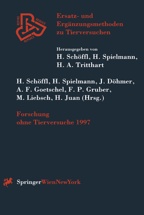 Forschung ohne Tierversuche 1997 von Döhmer,  J., Goetschel,  A.F., Gruber,  F.P., Juan,  H., Liebsch,  M., Schöffl,  H., Spielmann,  H.
