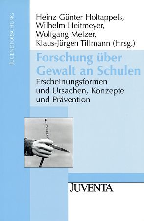 Forschung über Gewalt an Schulen von Heitmeyer,  Wilhelm, Holtappels,  Heinz Günter, Melzer,  Wolfgang, Tillmann,  Klaus-Jürgen