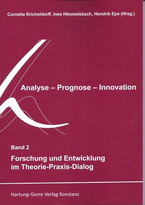 Forschung und Entwicklung im Theorie-Praxis-Dialog von Epe,  Hendrik, Göhner,  Wiebke, Himmelsbach,  Ines, Kiekert,  Jasmin, Kricheldorff,  Cornelia, Leopold,  David, Roesler,  Christian, Schirilla,  Nausikaa, Schwab,  Jürgen E., Werner,  Burkhard