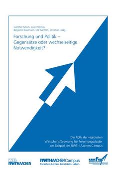 Forschung und Politik – Gegensätze oder wechselseitige Notwendigkeit? von Baumann,  Benjamin, Gartzen,  Ute, Haag,  Christian, Schuh,  Günther, Thomas,  Axel