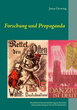 Forschung und Propaganda – Die politische Instrumentalisierung der deutschen Osteuropaforschung im 19. und 20. Jahrhundert von Gerwing,  Jonas