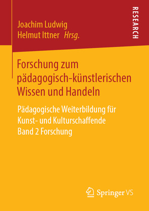 Forschung zum pädagogisch-künstlerischen Wissen und Handeln von Ittner,  Helmut, Ludwig,  Joachim