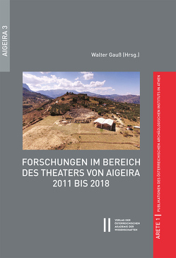 Forschungen im Bereich des Theaters von Aigeira 2011 bis 2018 von Gauß,  Walter