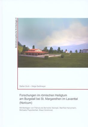 Forschungen im römischen Heiligtum am Burgstall bei St. Margarethen im Lavanttal (Noricum) von Groh,  Stefan, Sedlmayer,  Helga