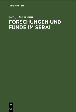 Forschungen und Funde im Serai von Deissmann,  Adolf