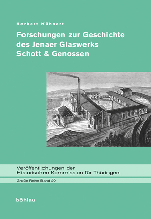 Forschungen zur Geschichte des Jenaer Glaswerks Schott & Genossen von Kühnert,  Herbert, Wahl,  Volker, Werner,  Ernst