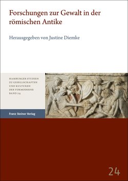 Forschungen zur Gewalt in der römischen Antike von Diemke,  Justine