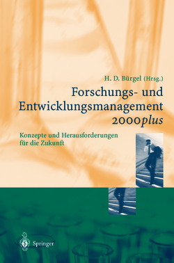 Forschungs- und Entwicklungsmanagement 2000plus von Bürgel,  Hans D., Hess,  S., Kleinert,  S.