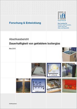 Forschungsbericht: Dauerhaftigkeit von geklebtem Isolierglas von ift Rosenheim GmbH