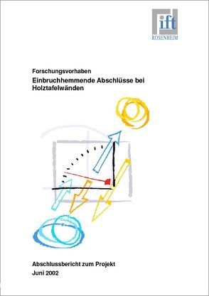 Forschungsbericht: Einbruchhemmende Abschlüsse bei Holztafelwänden von ift Rosenheim GmbH