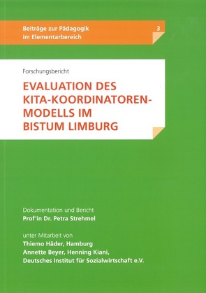 Forschungsbericht – Evaluation des Kita-Koordinatoren-Modells im Bistum Limburg von Beyer,  Annette, Häder,  Thiemo, Kiani,  Henning, Stammberger,  Ralf M. W., Strehmel,  Prof. Dr. Petra