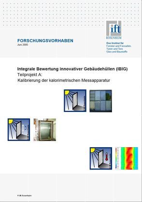 Forschungsbericht: Integrale Bewertung innovativer Gebäudehüllen (IBIG), Teilbericht A von ift Rosenheim GmbH
