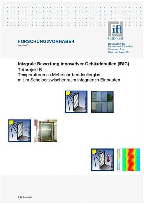 Forschungsbericht: Integrale Bewertung innovativer Gebäudehüllen (IBIG), Teilbericht B von ift Rosenheim GmbH