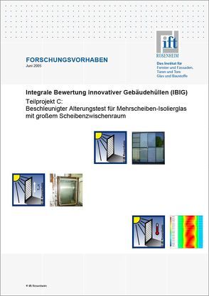 Forschungsbericht: Integrale Bewertung innovativer Gebäudehüllen (IBIG), Teilbericht C von ift Rosenheim GmbH