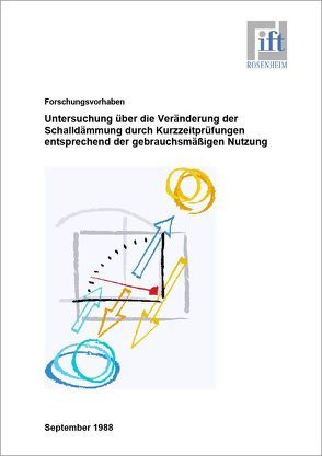Forschungsbericht: Veränderung der Schalldämmung durch gebrauchsmäßige Nutzung von ift Rosenheim GmbH