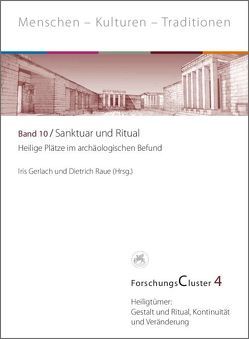 ForschungsCluster 4 / Sanktuar und Ritual von Gerlach,  Iris, Raue,  Dietrich