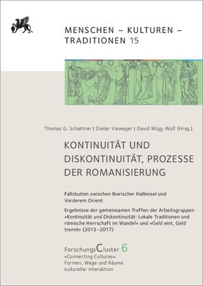 ForschungsCluster 6 / Kontinuität und Diskontinuität, Prozesse der Romanisierung von Schattner,  Thomas G., Vieweger,  Dieter, Wigg-Wolf,  David