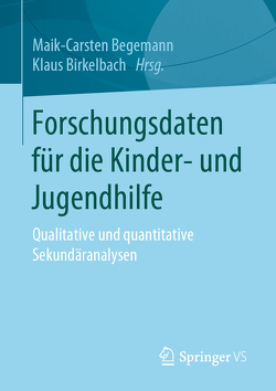 Forschungsdaten für die Kinder- und Jugendhilfe von Begemann,  Maik-Carsten, Birkelbach,  Klaus
