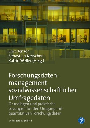 Forschungsdatenmanagement sozialwissenschaftlicher Umfragedaten von Jensen,  Uwe, Netscher,  Sebastian, Weller,  Katrin