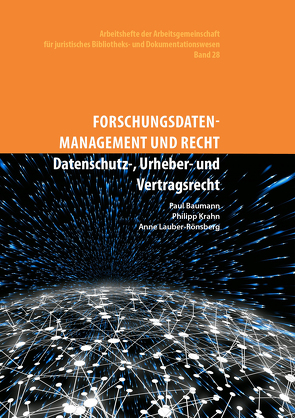 Forschungsdatenmanagement und Recht. von Baumann,  Paul, Krahn,  Philipp, Lauber-Rönsberg,  Anne